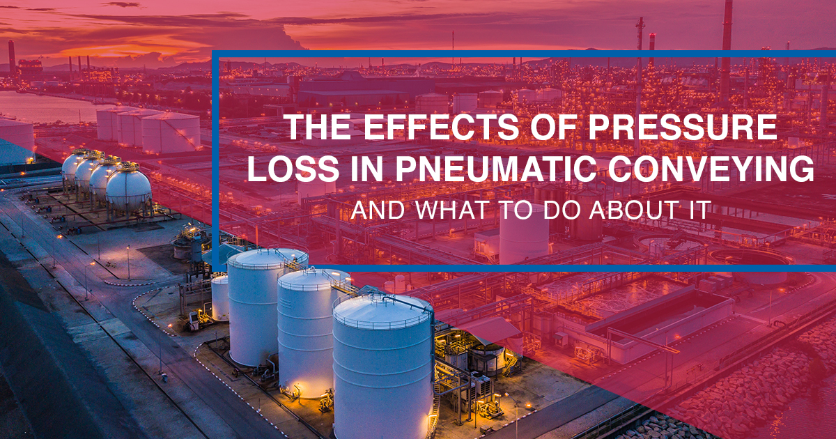 The Effects of Pressure Loss in Pneumatic Conveying (and what to do
